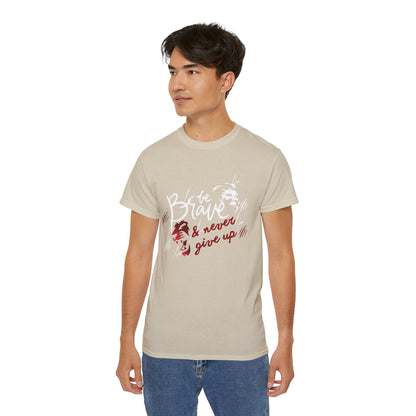 Be brave and never give up - inspirational Motivation Shirt