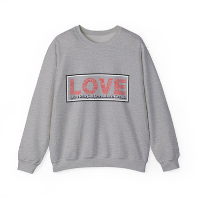 Unisex Love Sweatshirt Let love be the final force that saves the world