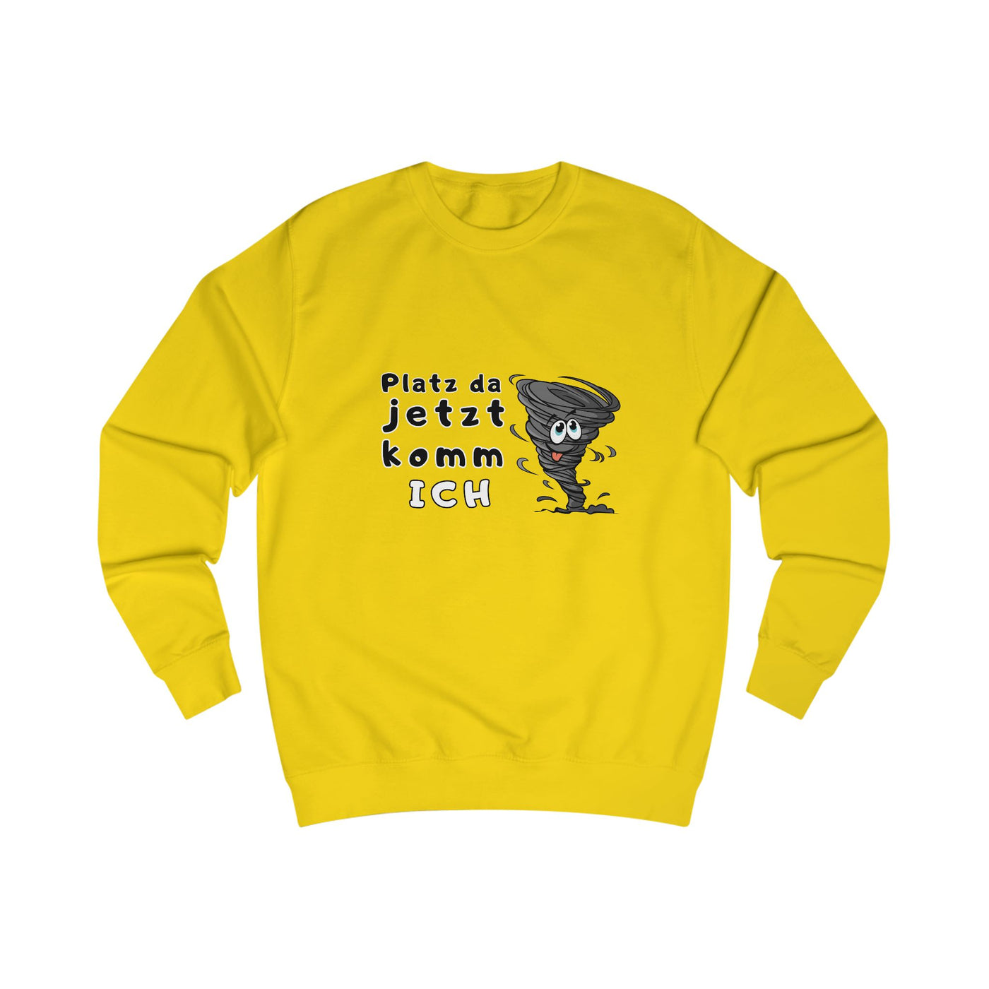Unisex Sweatshirt -"Platz da jetzt komm ich"