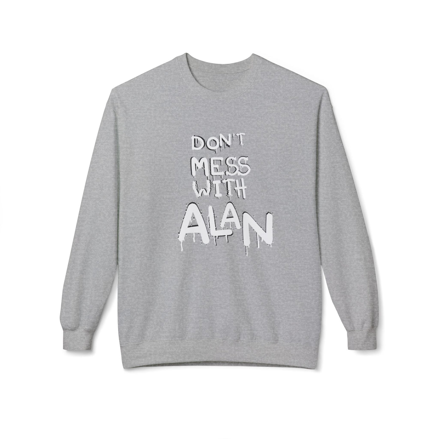 Sweatshirt - Don't Mess With Alan, Unisex