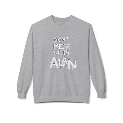 Sweatshirt - Don't Mess With Alan, Unisex