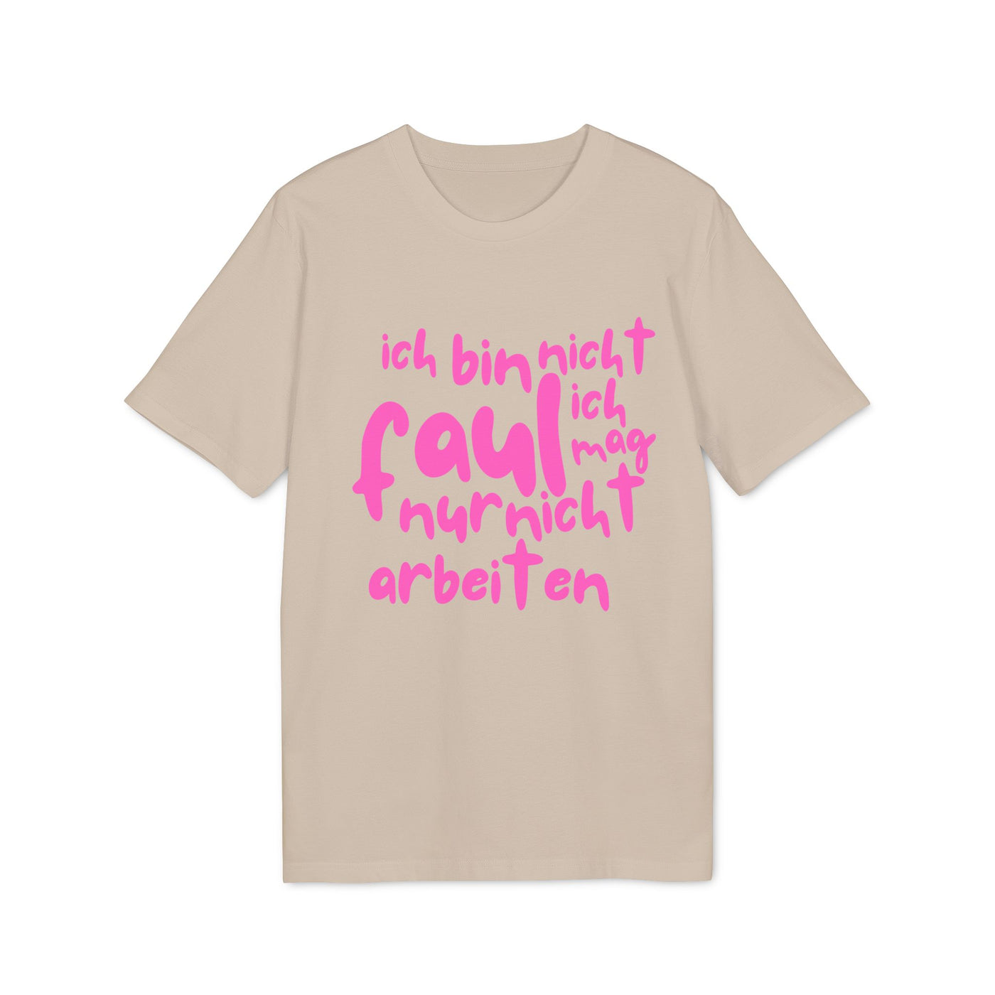 T-Shirt - 'Ich bin nicht faul, ich mag nur nicht arbeiten'