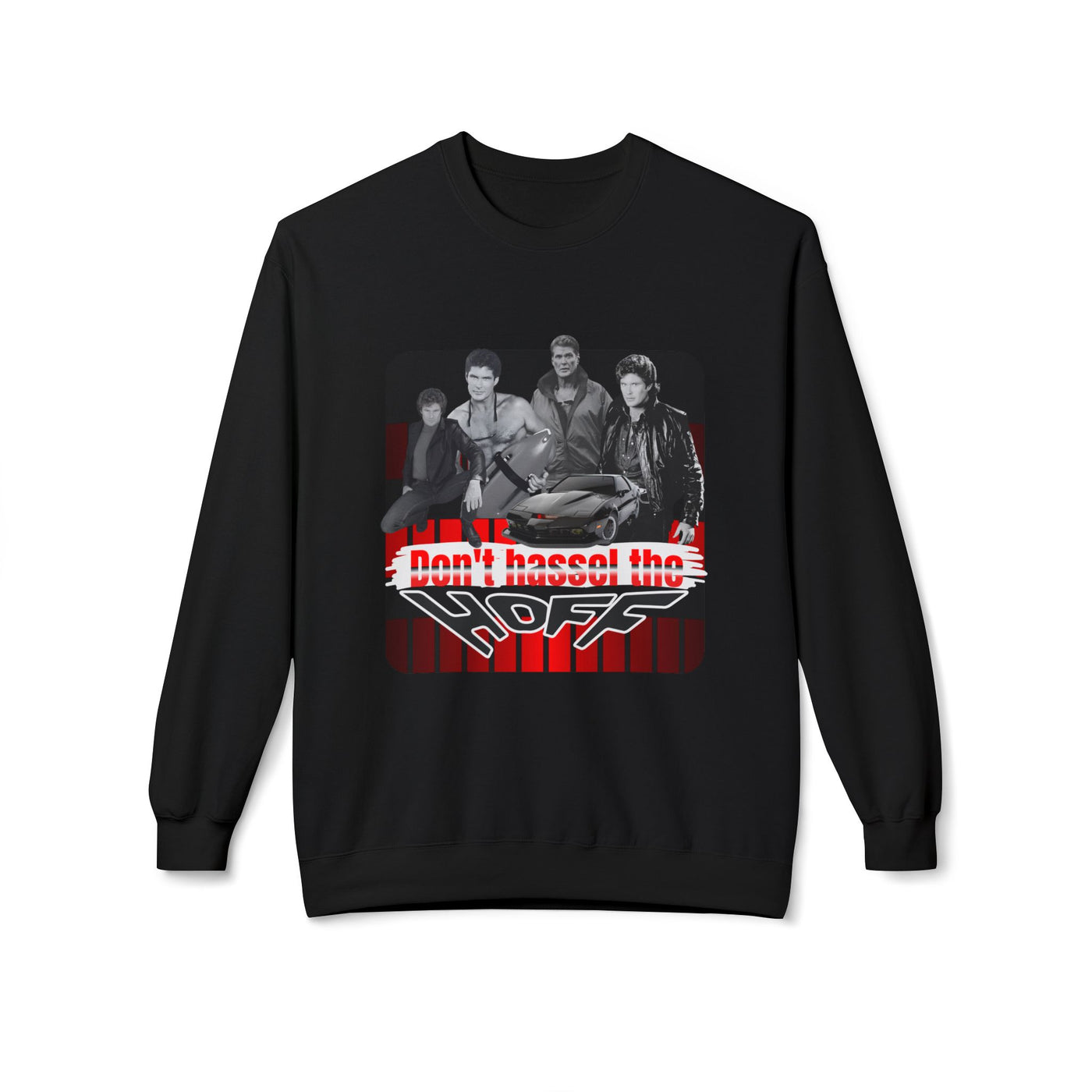 David Hasselhoff Sweatshirt - "Don't Hassel the Hoff" Graphic