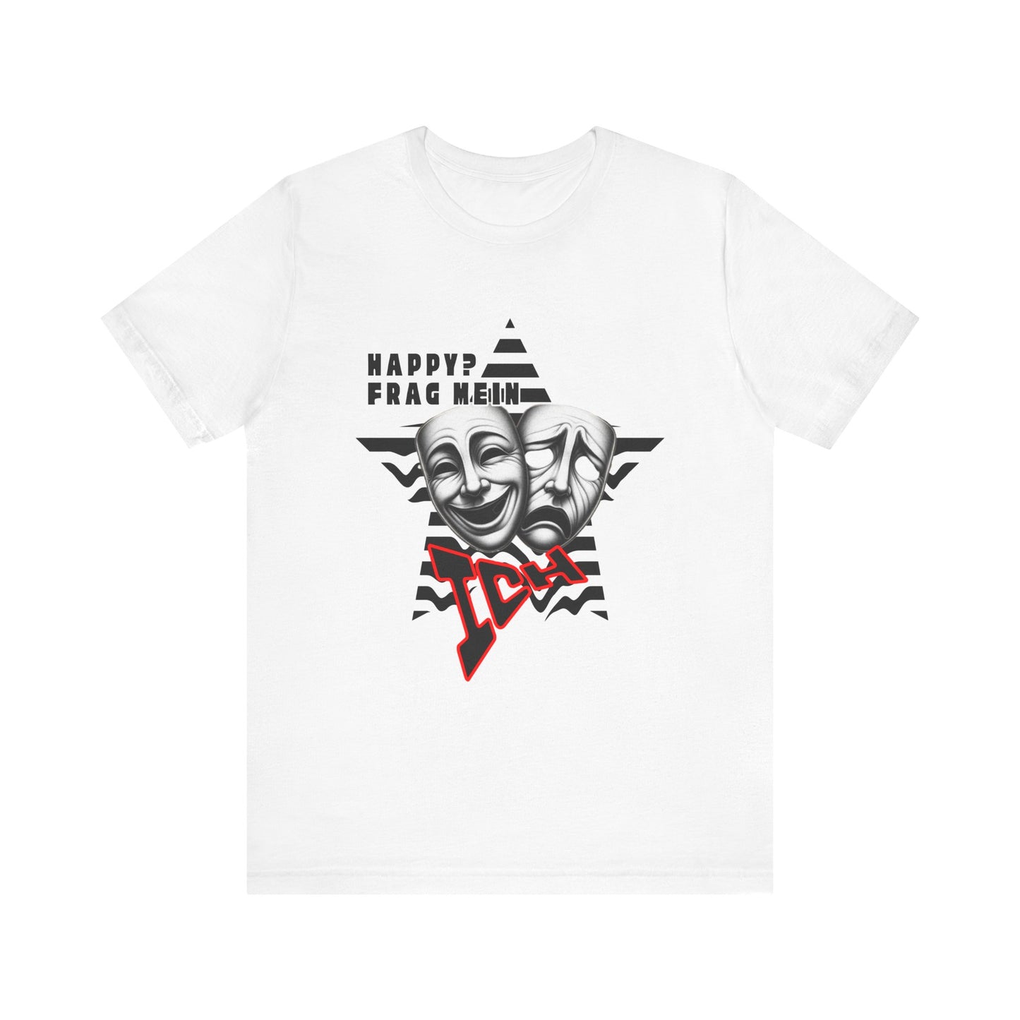 Happy? Frag Mein Ich! Unisex  Shirt