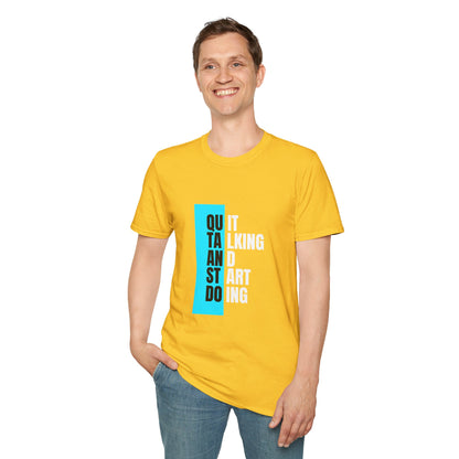 Unisex T-Shirt - Quit talking and start doing - Never give up...