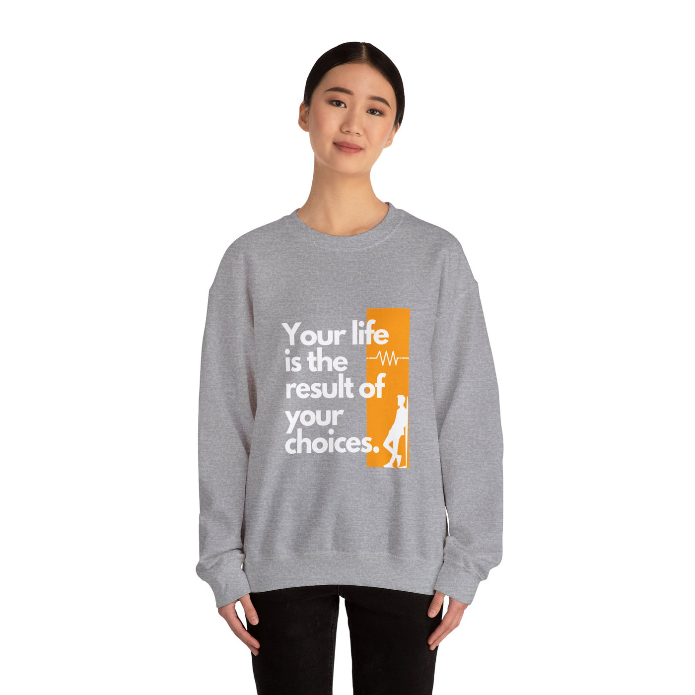 Sweatshirt - "Your Life is the Result of Your Choices"