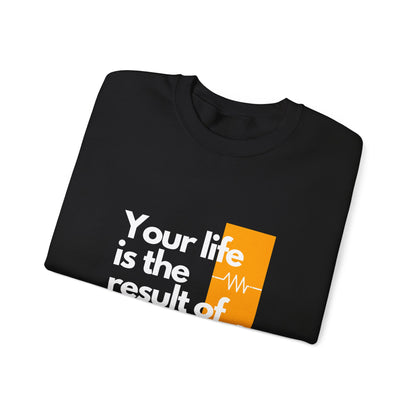 Sweatshirt - "Your Life is the Result of Your Choices"