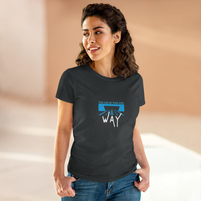 Empowering Quote Tee - You Can Go Your Own Way, Inspirational Shirt, Women's Motivational Cotton T-Shirt, Gift for Her, Casual Wear