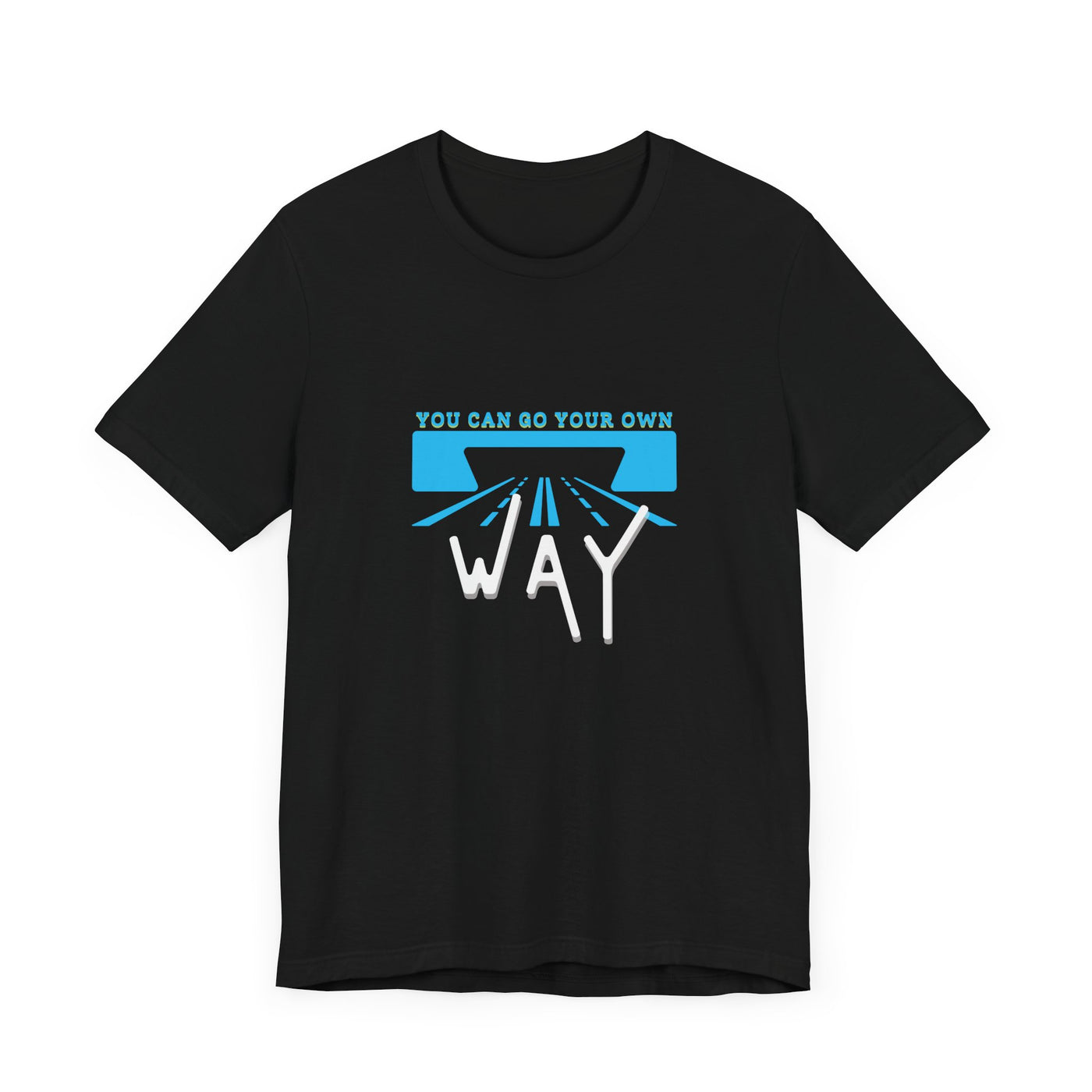 You Can Go Your Own Way T-Shirt