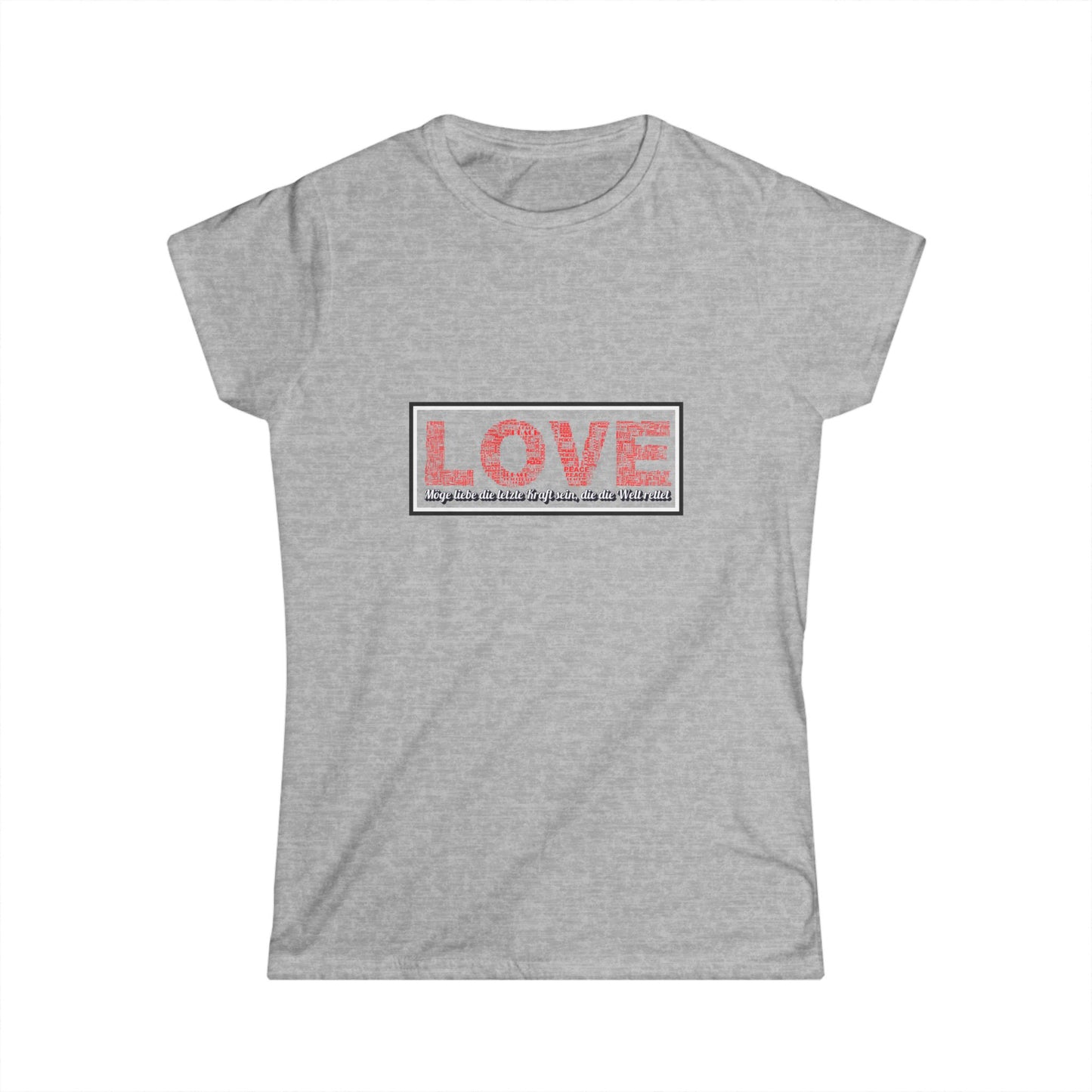 Möge Liebe die letzte Kraft sein... Shirt Woman