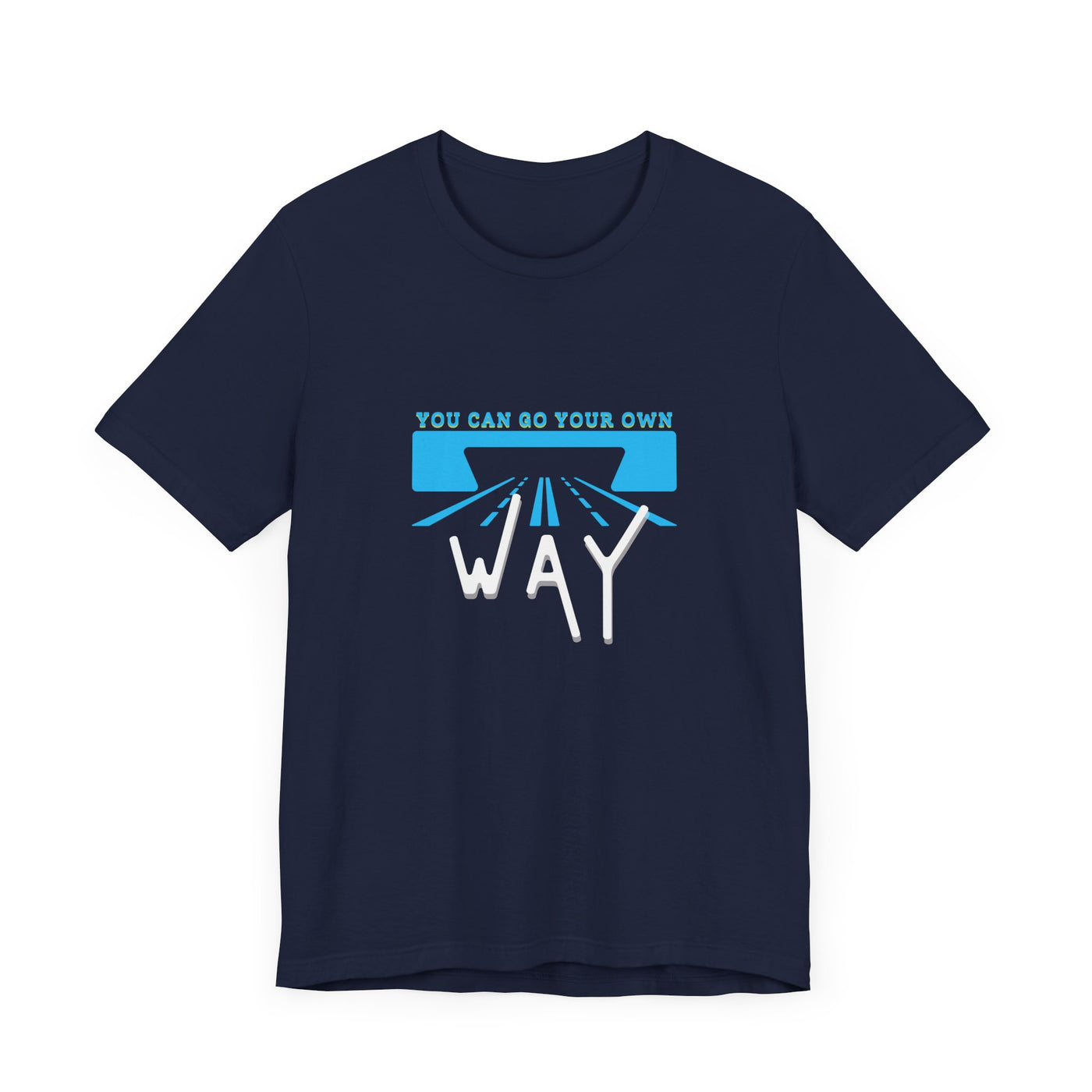 You Can Go Your Own Way T-Shirt