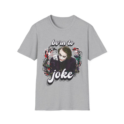 Born to Joke "Joker" Unisex Softstyle T-Shirt