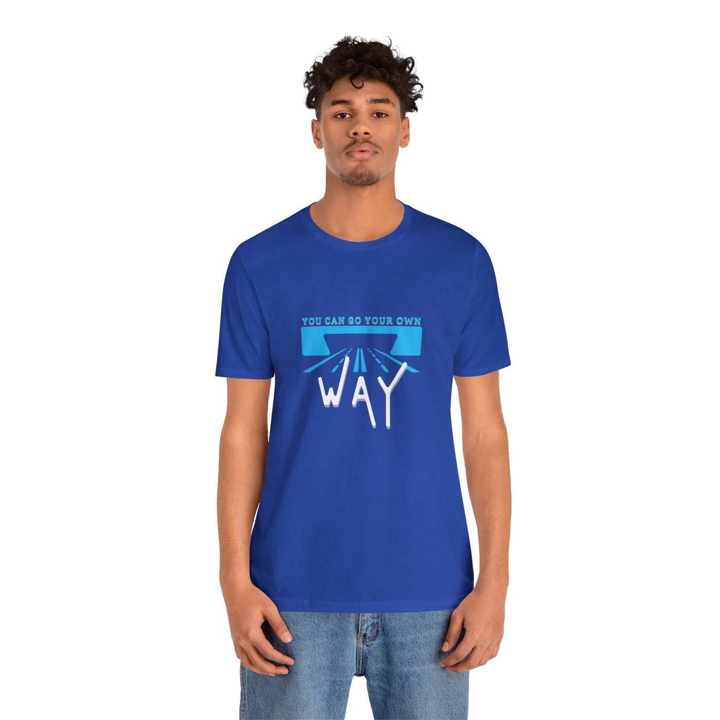 You Can Go Your Own Way T-Shirt