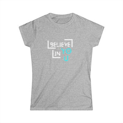 Women's Softstyle shirt - 'Believe in You'