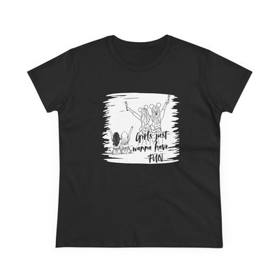 Girls Just Wanna Have Fun Cotton Tee - Women's Midweight Casual Shirt