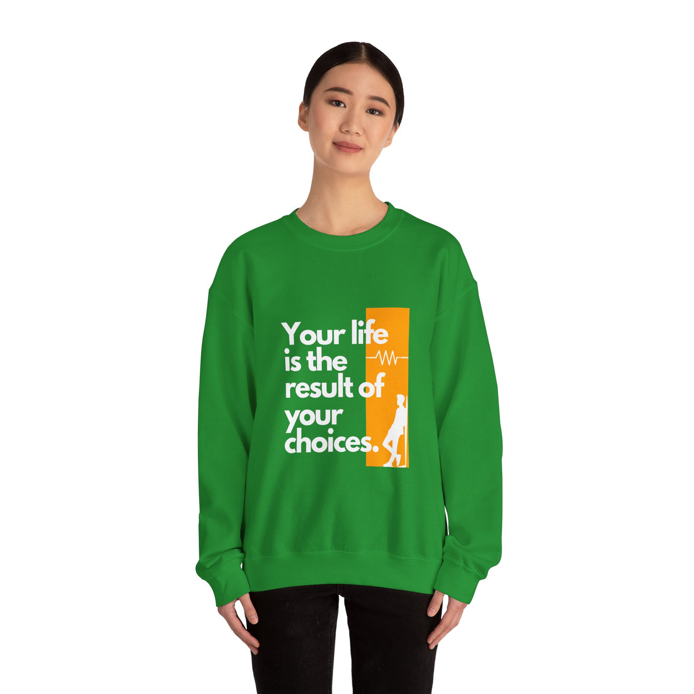 Sweatshirt - "Your Life is the Result of Your Choices"