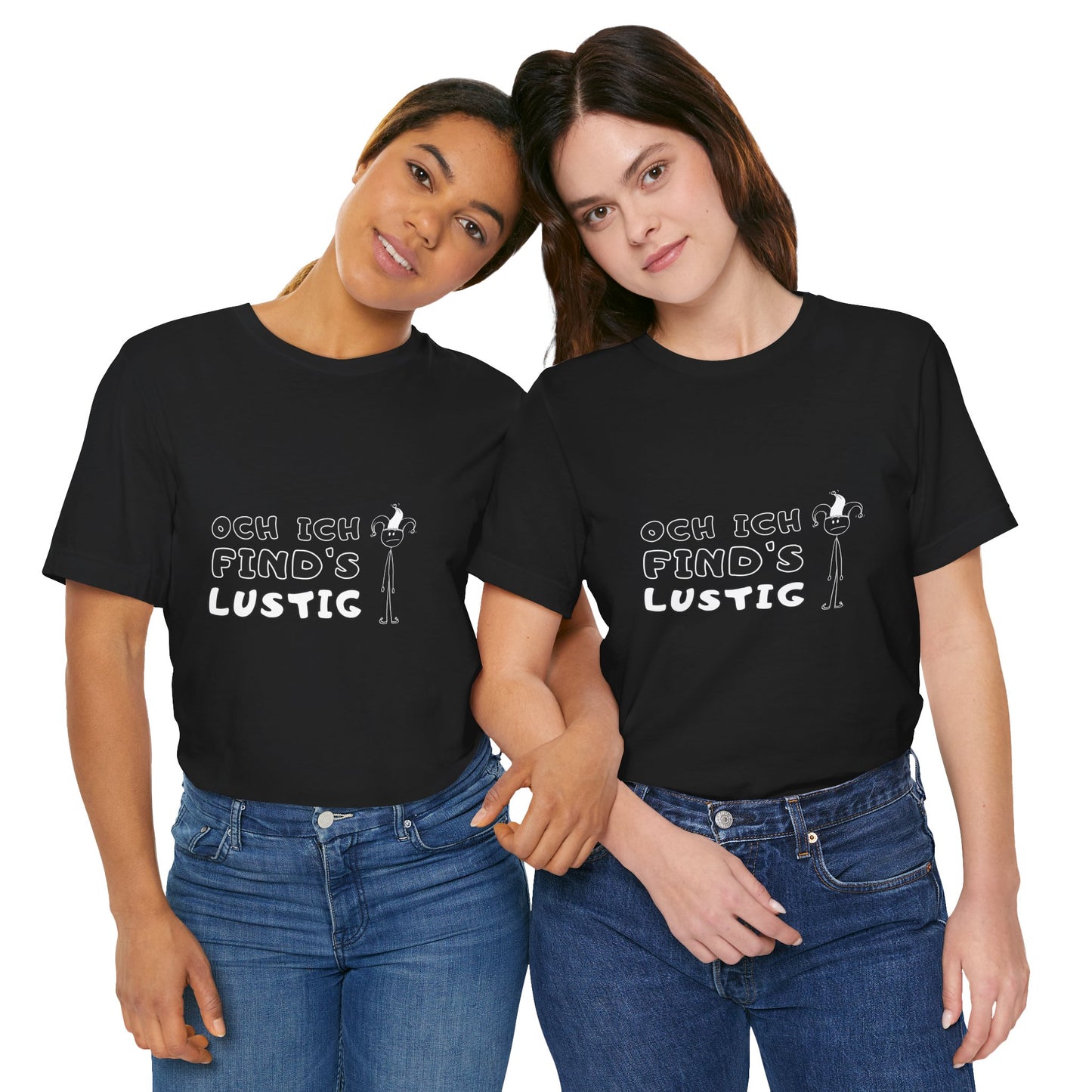 Och ich find's lustig - Unisex T-Shirt,