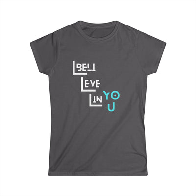 Inspirational Women's Softstyle Tee - 'Believe in You'