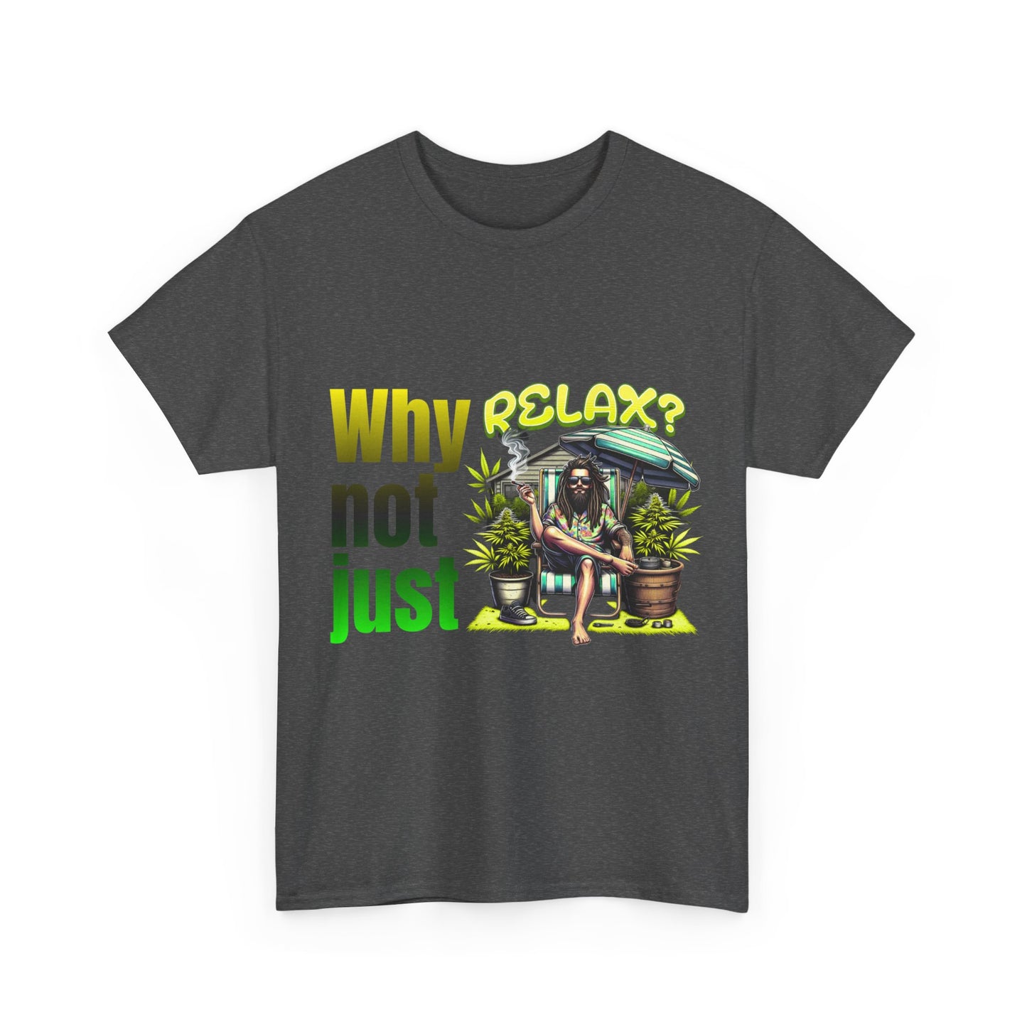 Shirt Why not just relax? Das ultimative Raggae Shirt