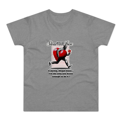 Steal Our Love T-Shirt, Romantic Gift for Him, Funny Relationship Tee, Valentine's Day Surprise, Casual Love Shirt, Unique Couple Merch