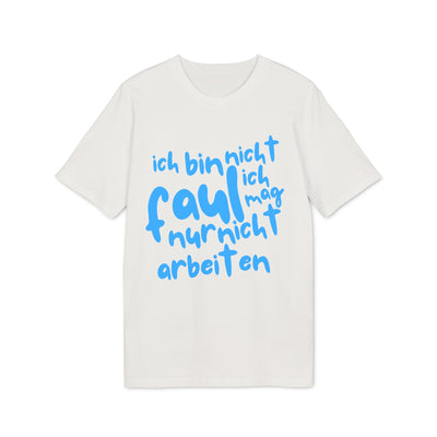 T-Shirt - 'Ich bin nicht faul, ich mag nur nicht arbeiten'