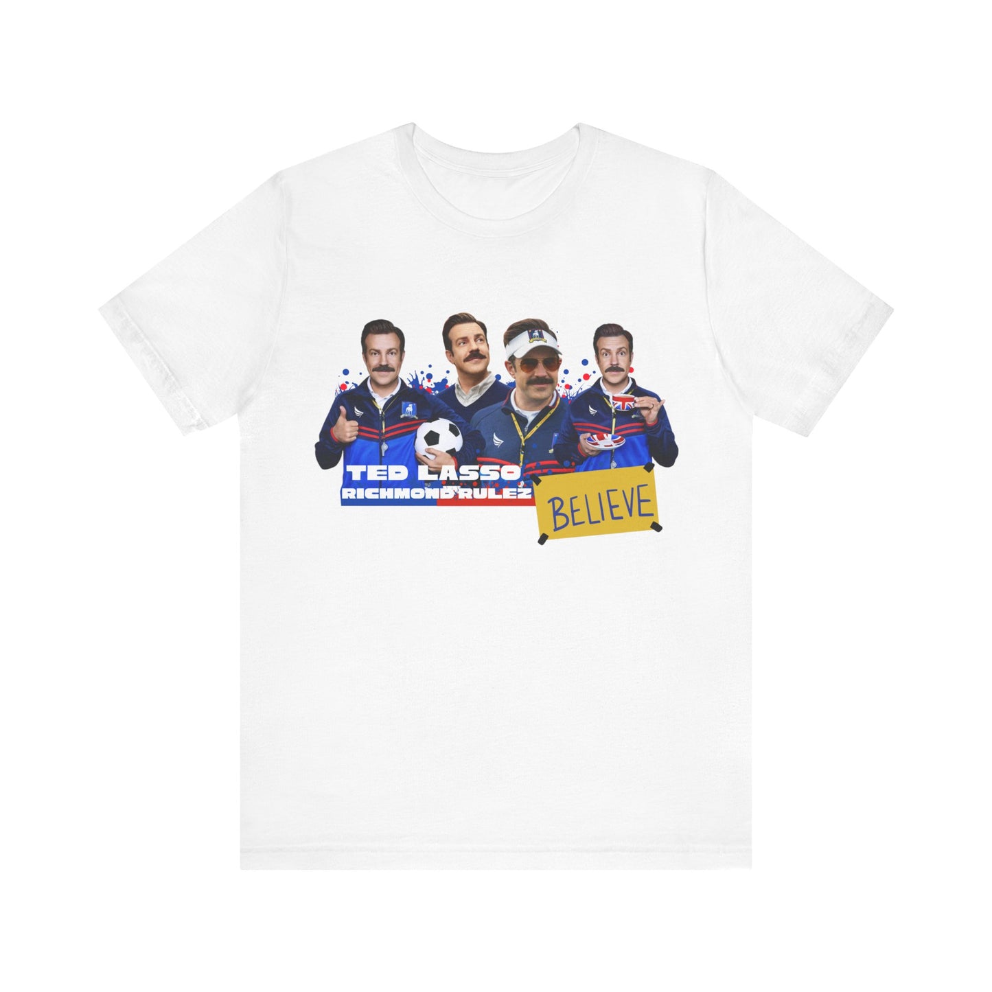 Ted Lasso Believe Unisex Tee - Inspirational Sports T-Shirt