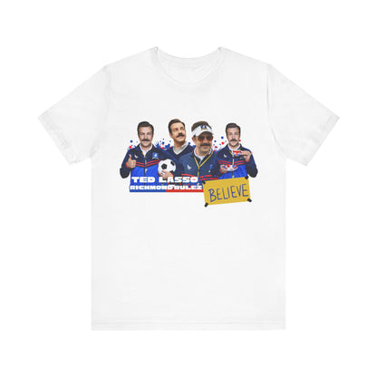 Ted Lasso Believe Unisex Tee - Inspirational Sports T-Shirt