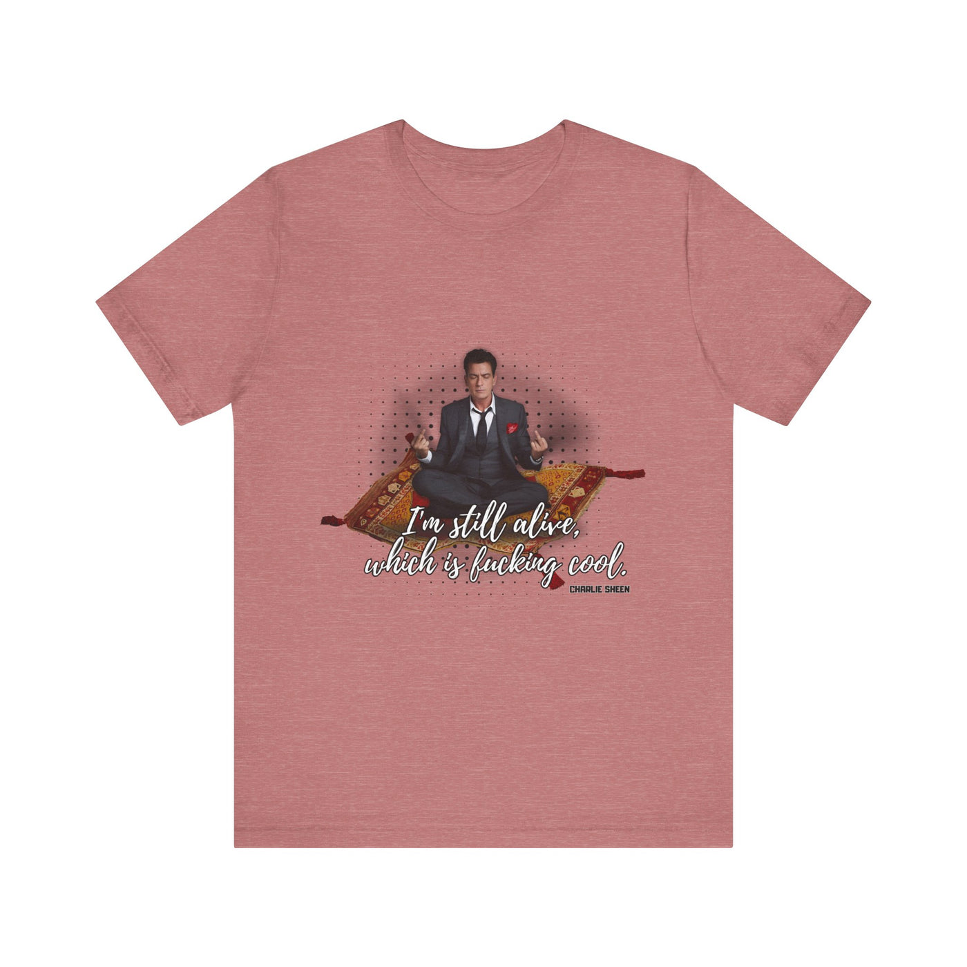 I'm Still Alive Shirt Charlie Sheen, Unisex