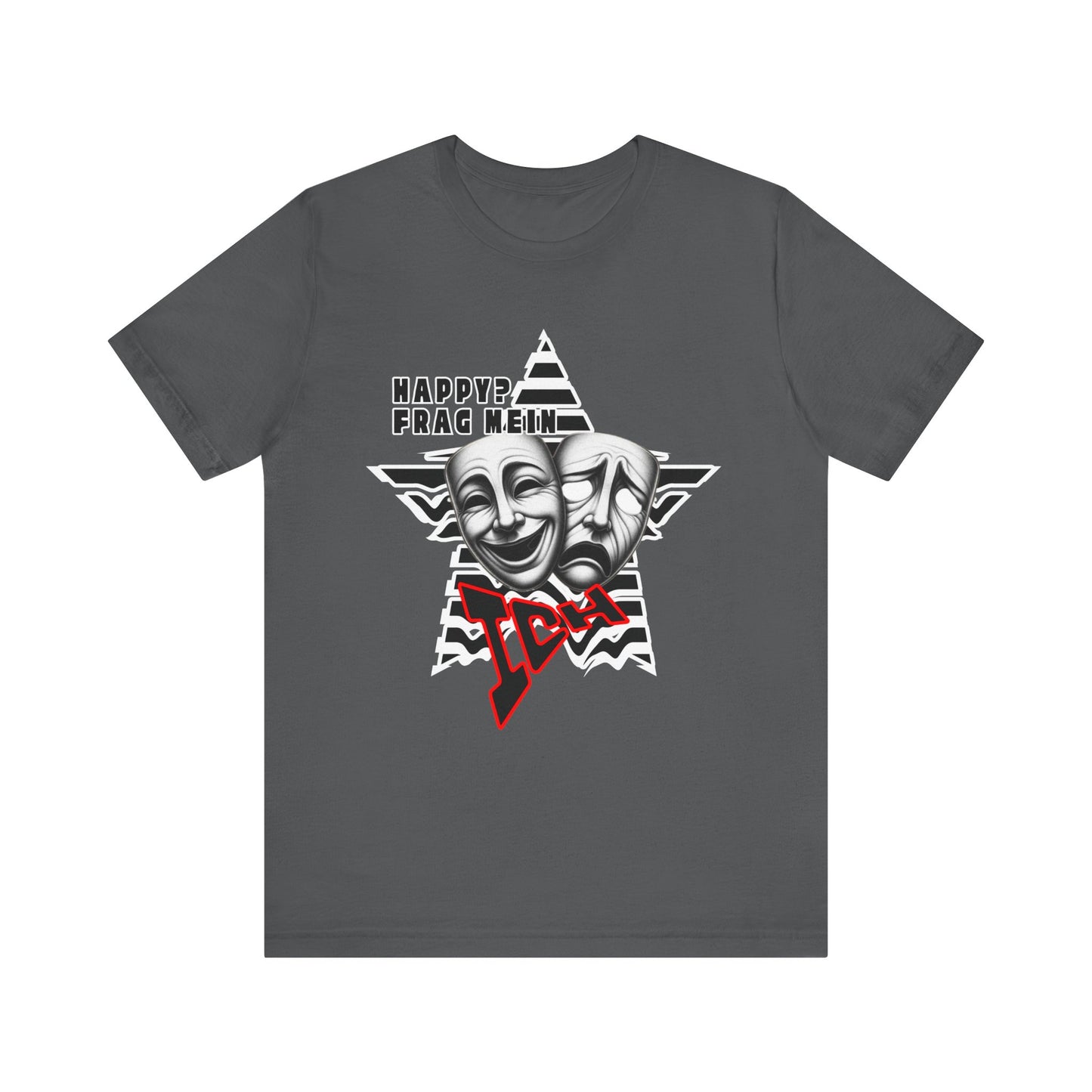 Happy? Frag Mein Ich! Unisex  Shirt