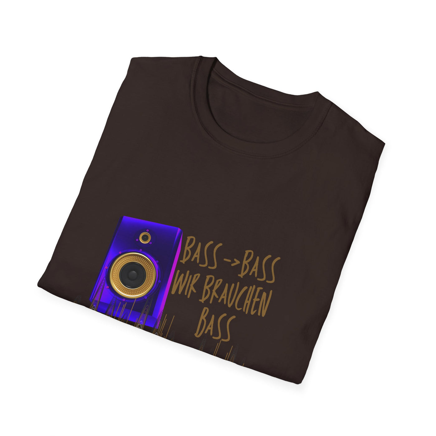 Bass-Bass- Wir brauchen Bass Unisex Shirt