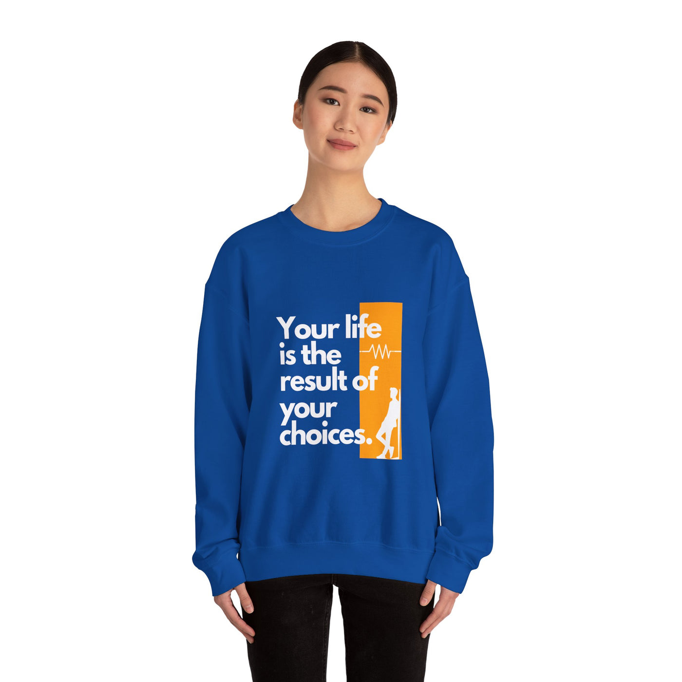 Sweatshirt - "Your Life is the Result of Your Choices"