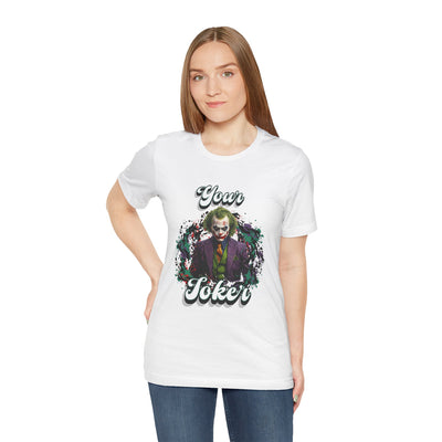 "Your Joker" Unisex Joker T-Shirt