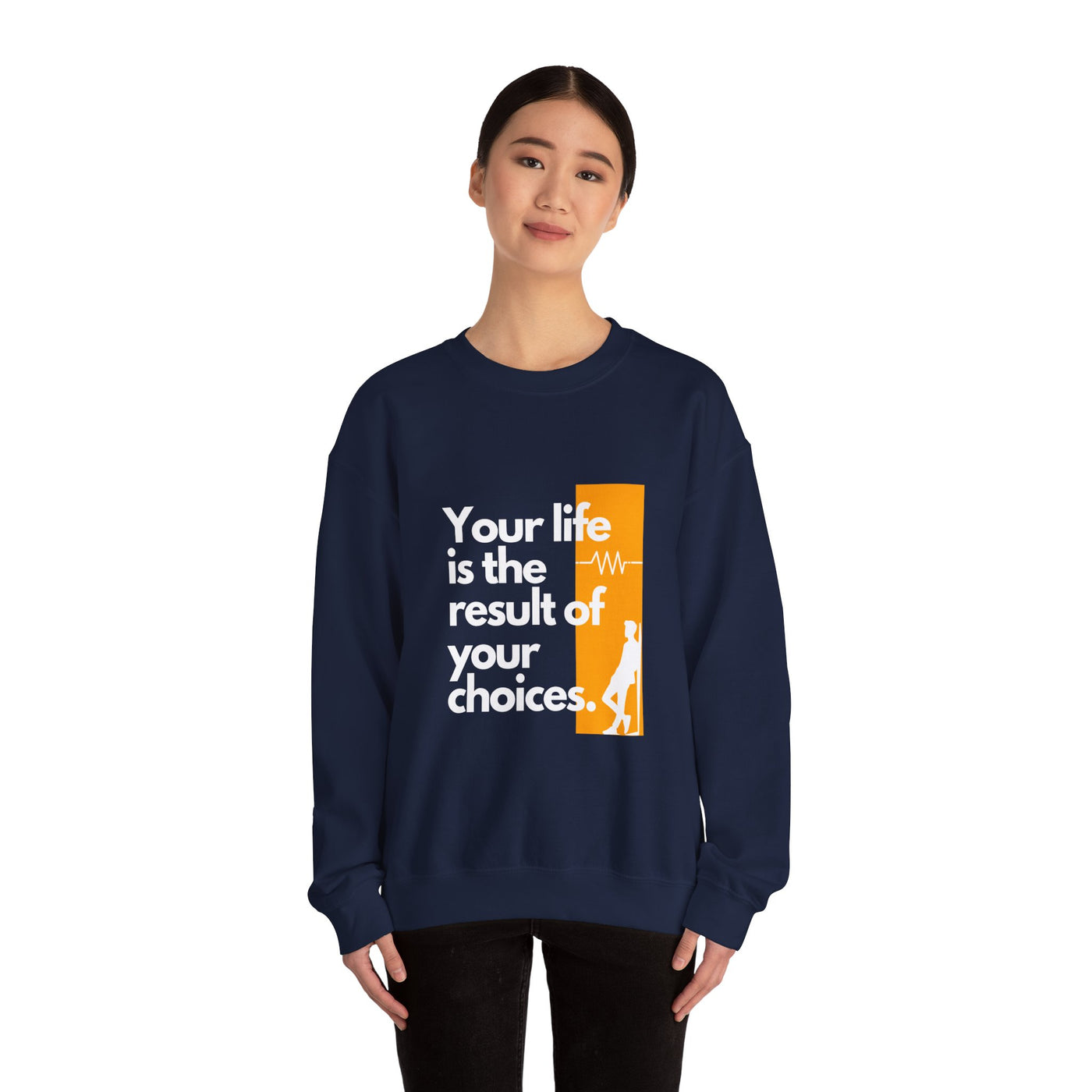 Sweatshirt - "Your Life is the Result of Your Choices"