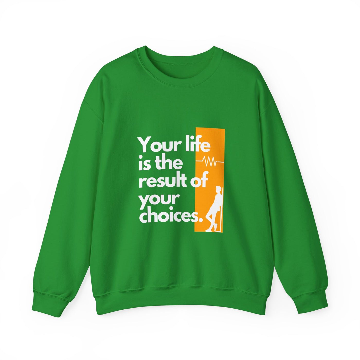 Sweatshirt - "Your Life is the Result of Your Choices"