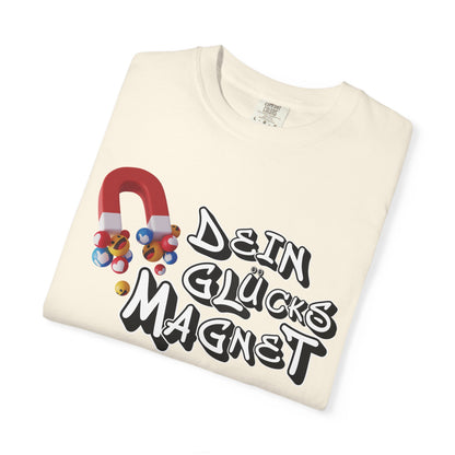 Dein Glücksmagnet T-Shirt