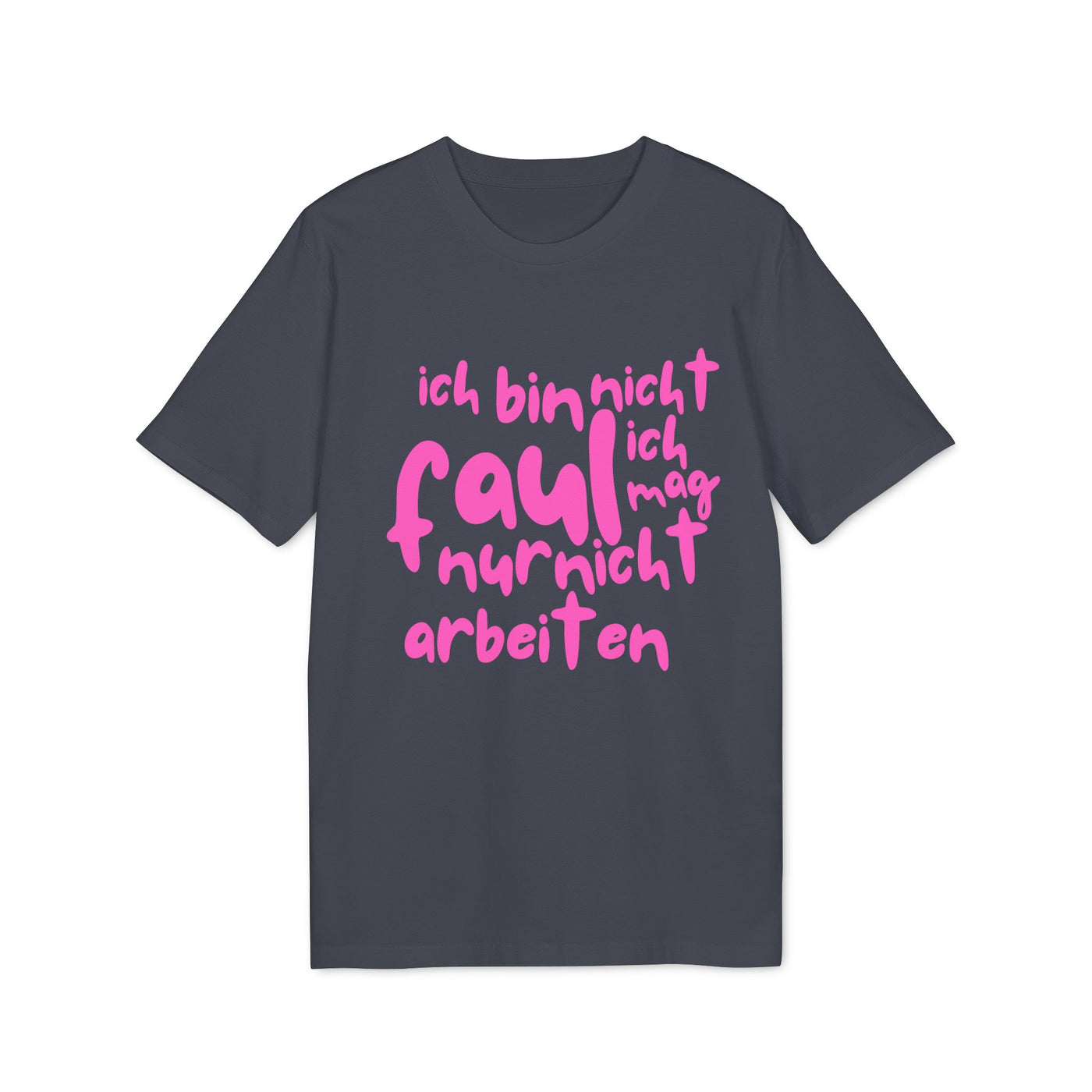 T-Shirt - 'Ich bin nicht faul, ich mag nur nicht arbeiten'