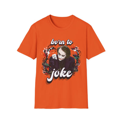 Born to Joke "Joker" Unisex Softstyle T-Shirt