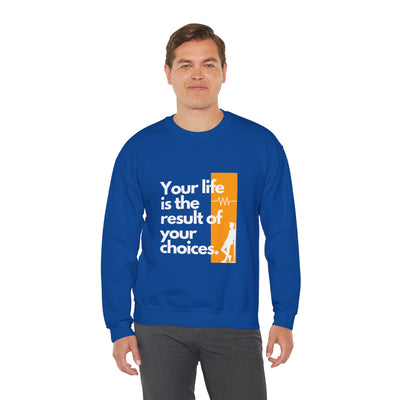 Sweatshirt - "Your Life is the Result of Your Choices"