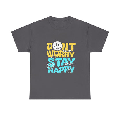Unisex Shirt - Don't Worry Stay Happy