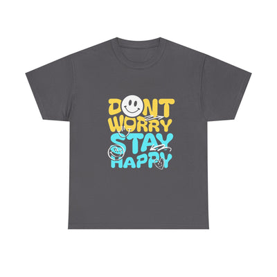 Unisex Shirt - Don't Worry Stay Happy