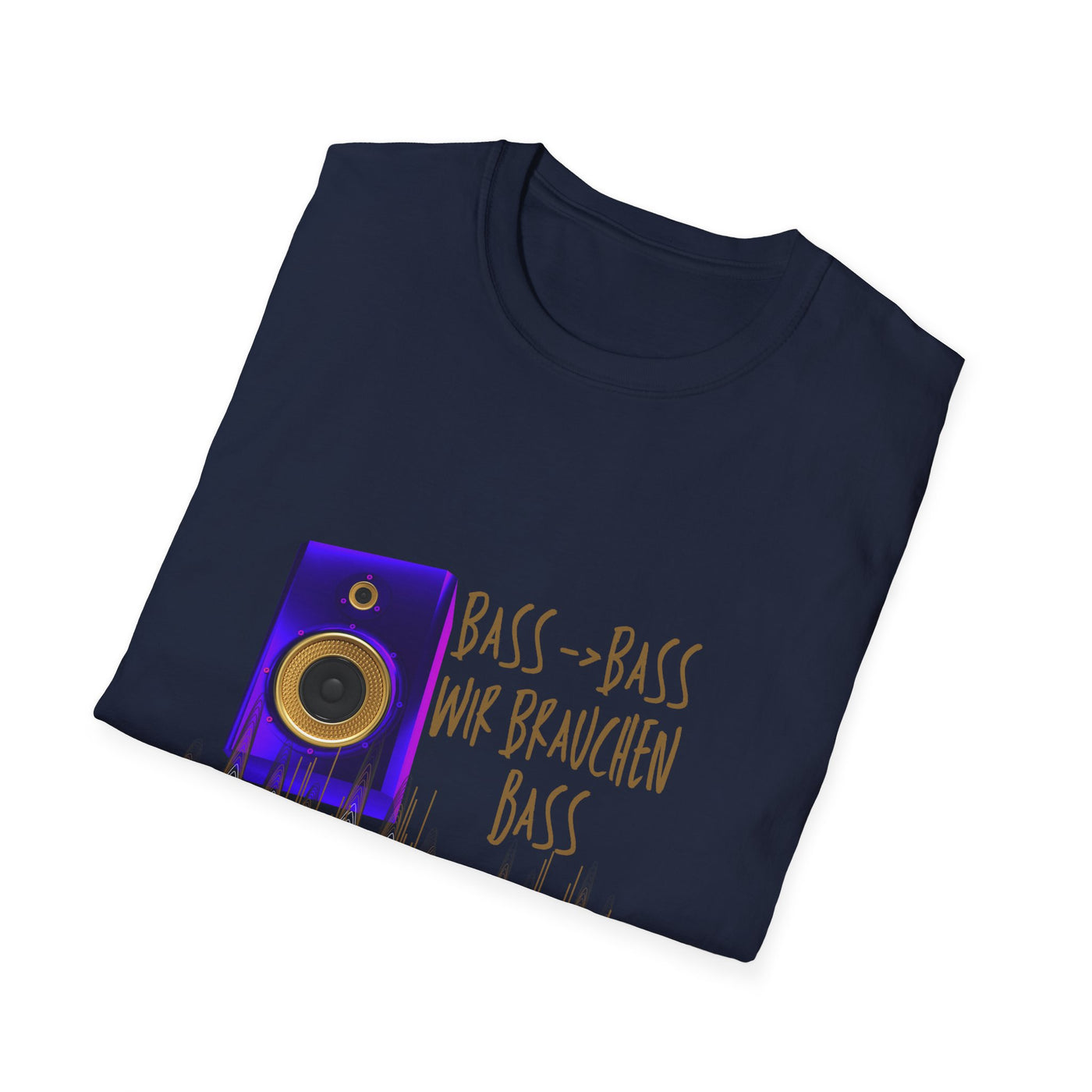 Bass-Bass- Wir brauchen Bass Unisex Shirt