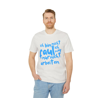 T-Shirt - 'Ich bin nicht faul, ich mag nur nicht arbeiten'