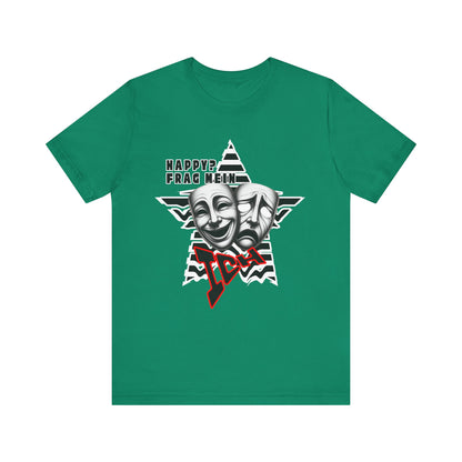 Happy? Frag Mein Ich! Unisex  Shirt