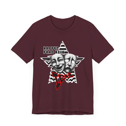 Happy? Frag Mein Ich! Unisex  Shirt