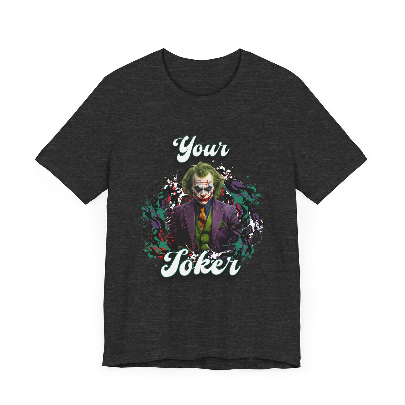 "Your Joker" Unisex Joker T-Shirt