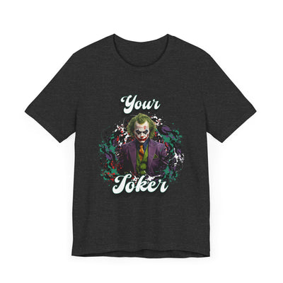 "Your Joker" Unisex Joker T-Shirt