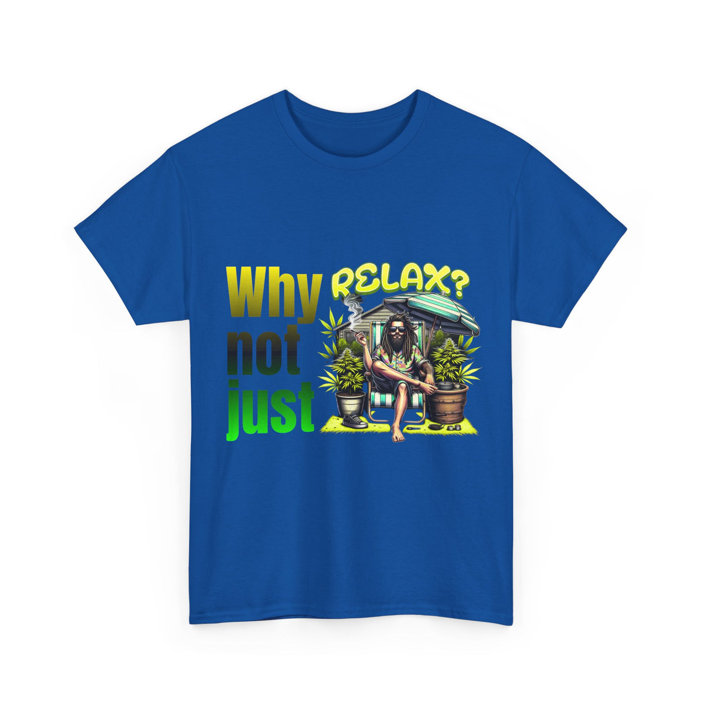 Shirt Why not just relax? The ultimate Raggae shirt