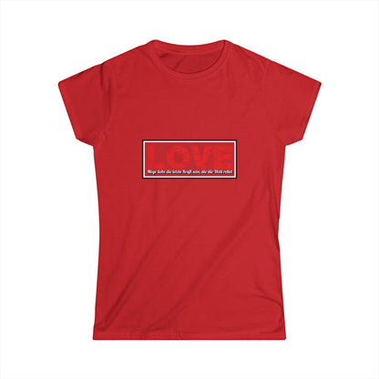 Möge Liebe die letzte Kraft sein... Shirt Woman