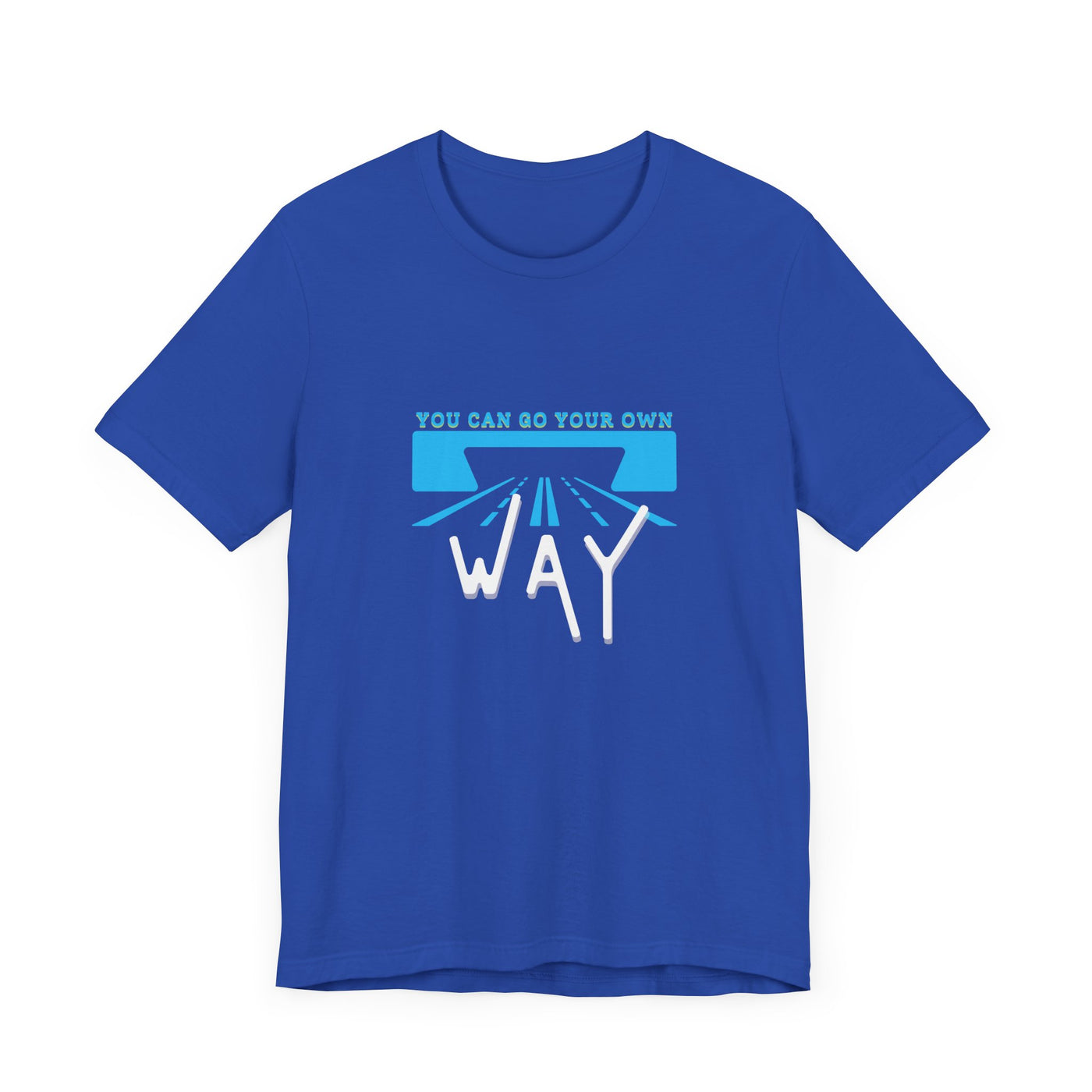 You Can Go Your Own Way T-Shirt