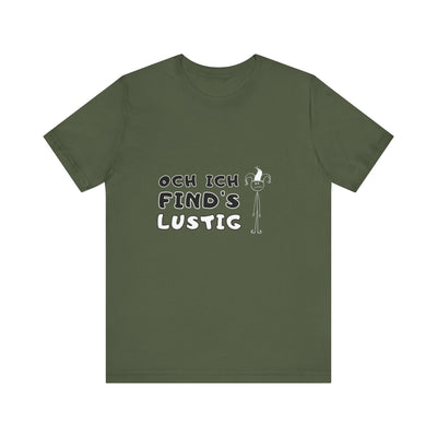Och ich find's lustig - Unisex T-Shirt,